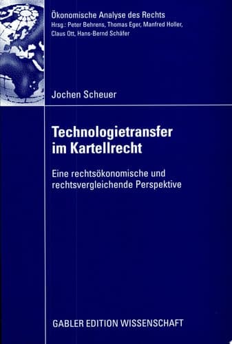 Technologietransfer im Kartellrecht Eine rechtsökonomische und rechtsvergleichende Perspektive
