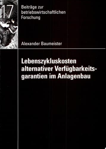 Lebenszykluskosten alternativer Verfügbarkeitsgarantien im Anlagenbau