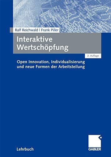 Interaktive Wertschöpfung Open Innovation, Individualisierung und neue Formen der Arbeitsteilung