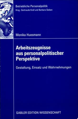 Arbeitszeugnisse aus personalpolitischer Perspektive Gestaltung, Einsatz und Wahrnehmungen