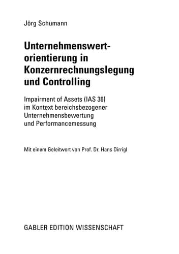 Unternehmenswertorientierung in Konzernrechnungslegung und Controlling Impairment of Assets (IAS 36) im Kontext bereichsbezogener Unternehmensbewertung und Performancemessung