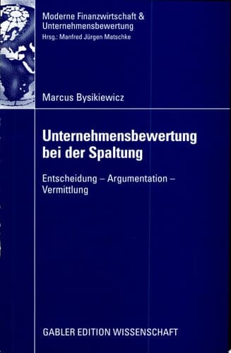 Unternehmensbewertung bei der Spaltung Entscheidung - Argumentation - Vermittlung