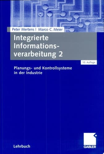 Integrierte Informationsverarbeitung 2 Planungs- und Kontrollsysteme in der Industrie