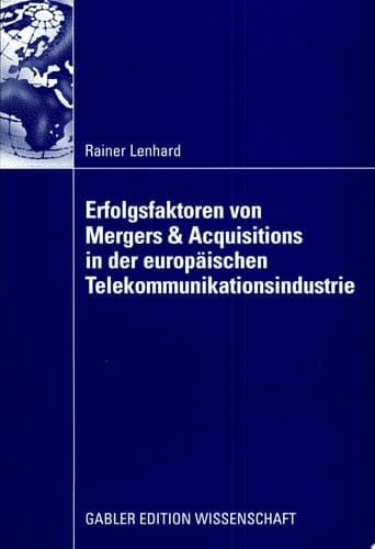 Erfolgsfaktoren von Mergers & Acquisitions in der europäischen Telekommunikationsindustrie