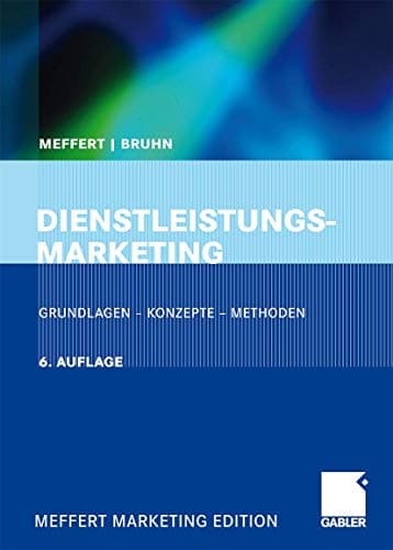 Dienstleistungsmarketing: Grundlagen - Konzepte - Methoden (German Edition)