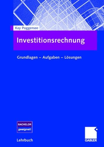 Investitionsrechnung Grundlagen - Aufgaben - Lösungen