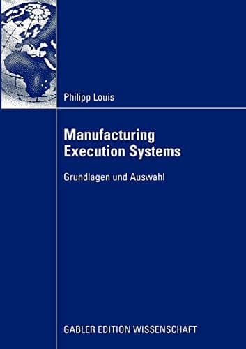 Manufacturing Execution Systems Grundlagen und Auswahl