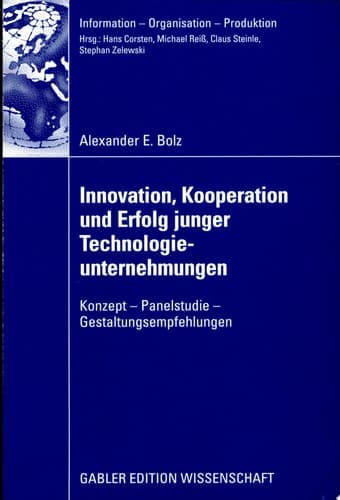 Innovation, Kooperation und Erfolg junger Technologieunternehmungen Konzept ? Panelstudie ? Gestaltungsempfehlungen