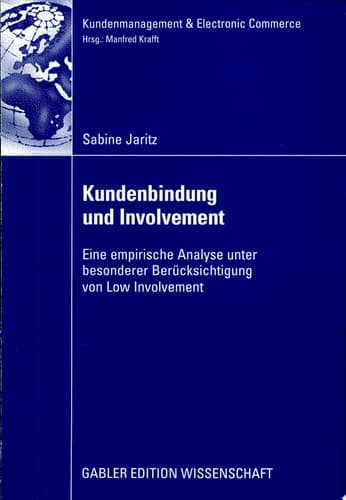 Kundenbindung und Involvement Eine empirische Analyse unter besonderer Berücksichtigung von Low Involvement
