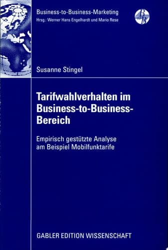 Tarifwahlverhalten im Business-to-Business-Bereich Empirisch gestützte Analyse am Beispiel Mobilfunktarife