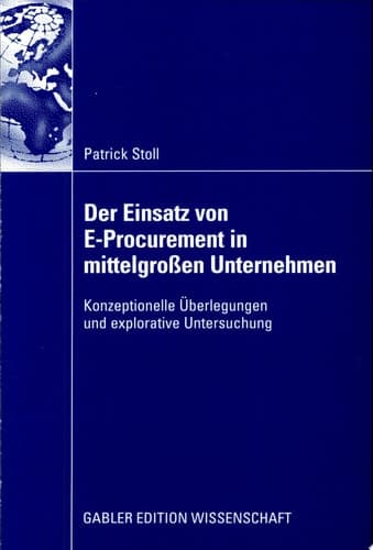 Der Einsatz von E-Procurement in mittelgroßen Unternehmen Konzeptionelle Überlegungen und explorative Untersuchung