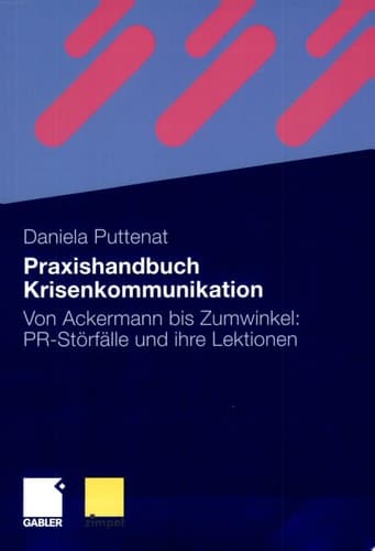 Praxishandbuch Krisenkommunikation Von Ackermann bis Zumwinkel: PR-Störfälle und ihre Lektionen
