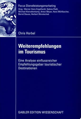 Weiterempfehlungen im Tourismus Eine Analyse einflussreicher Empfehlungsgeber touristischer Destinationen
