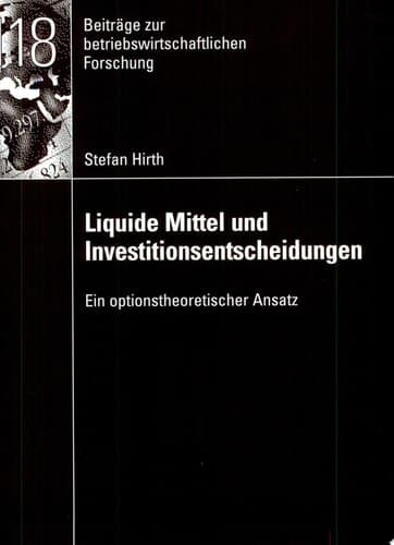 Liquide Mittel und Investitionsentscheidungen Ein optionstheoretischer Ansatz