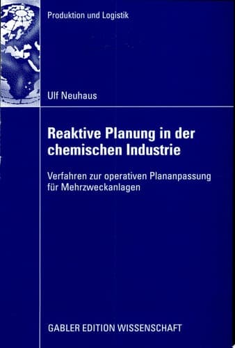 Reaktive Planung in der chemischen Industrie Verfahren zur operativen Plananpassung für Mehrzweckanlagen