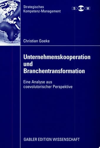 Unternehmenskooperation und Branchentransformation Eine Analyse aus coevolutorischer Perspektive