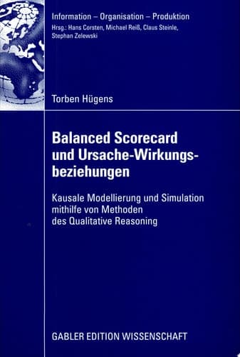 Balanced Scorecard und Ursache-Wirkungsbeziehungen Kausale Modellierung und Simulation mithilfe von Methoden des Qualitative Reasoning