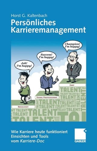 Persönliches Karrieremanagement Wie Karriere heute funktioniert - Einsichten und Tools vom Karriere-Doc