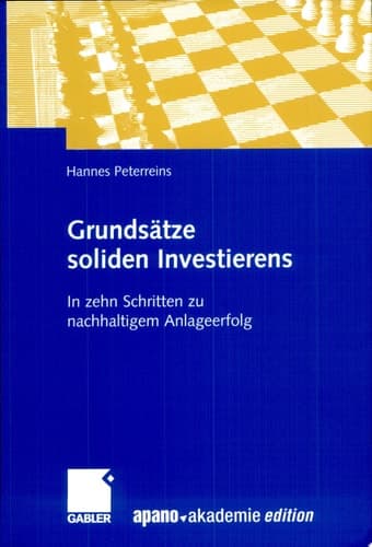 Grundsätze soliden Investierens In zehn Schritten zu nachhaltigem Anlageerfolg