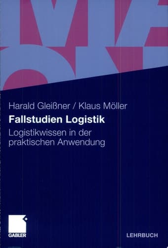Fallstudien Logistik Logistikwissen in der praktischen Anwendung