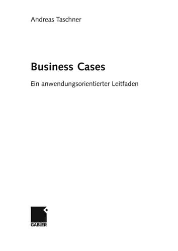 Business Cases Ein anwendungsorientierter Leitfaden