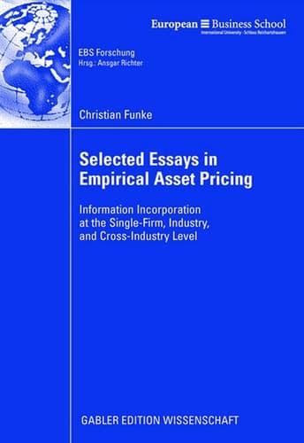 Selected Essays in Empirical Asset Pricing Information Incorporation at the Single-Firm, Industry and Cross-Industry Level