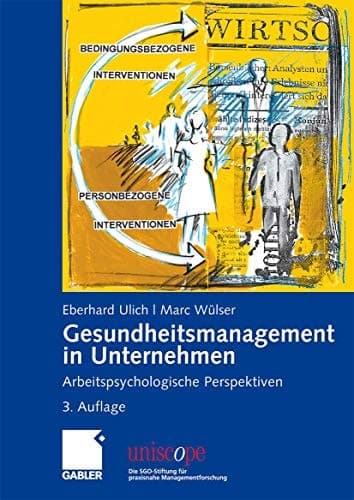 Gesundheitsmanagement in Unternehmen Arbeitspsychologische Perspektiven