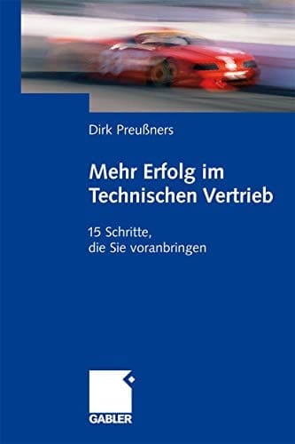 Mehr Erfolg im Technischen Vertrieb 15 Schritte, die Sie voranbringen