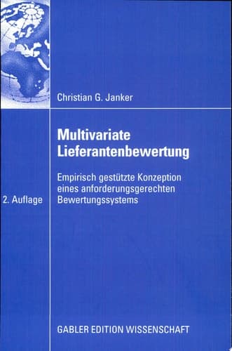 Multivariate Lieferantenbewertung Empirisch gestütze Konzeption eines anforderungsgerechten Bewertungssystems