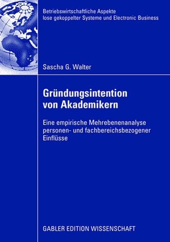 Gründungsintention von Akademikern Eine empirische Mehrebenenanalyse personen- und fachbereichsbezogener Einflüsse