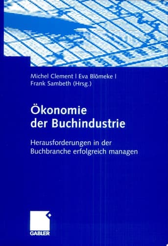 Ökonomie der Buchindustrie Herausforderungen in der Buchbranche erfolgreich managen