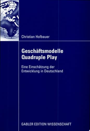 Geschäftsmodelle Quadruple Play Eine Einschätzung der Entwicklung in Deutschland