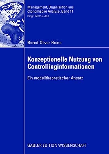 Konzeptionelle Nutzung von Controllinginformationen Ein modelltheoretischer Ansatz