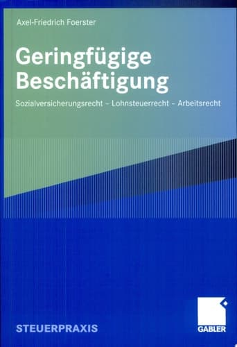 Geringfügige Beschäftigung Sozialversicherungsrecht - Lohnsteuerrecht - Arbeitsrecht