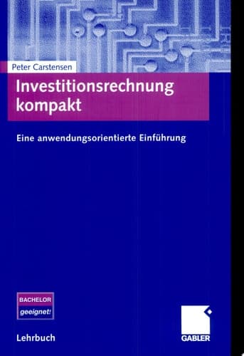 Investitionsrechnung kompakt Eine anwendungsorientierte Einführung