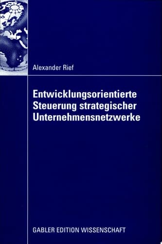 Entwicklungsorientierte Steuerung strategischer Unternehmensnetzwerke