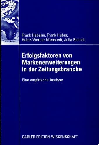 Erfolgsfaktoren von Markenerweiterungen in der Zeitungsbranche Eine empirische Analyse
