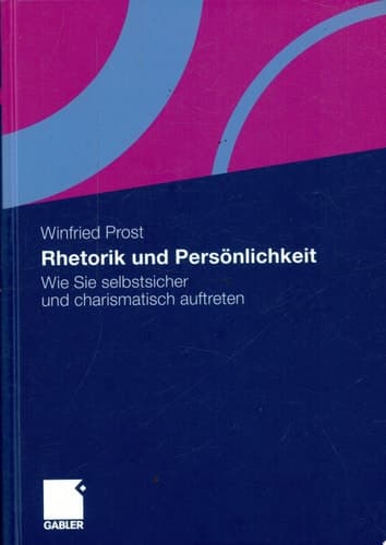 Rhetorik und Persönlichkeit Wie Sie selbstsicher und charismatisch auftreten