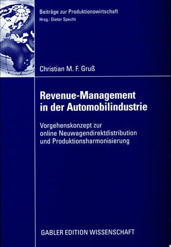 Revenue-Management in der Automobilindustrie Vorgehenskonzept zur online Neuwagendistribution und Produktharmonisierung