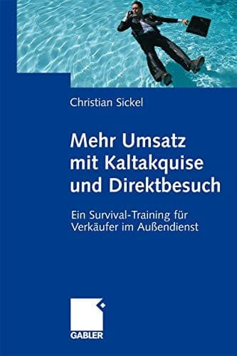 Mehr Umsatz mit Kaltakquise und Direktbesuch Ein Survival-Training für Verkäufer im Außendienst