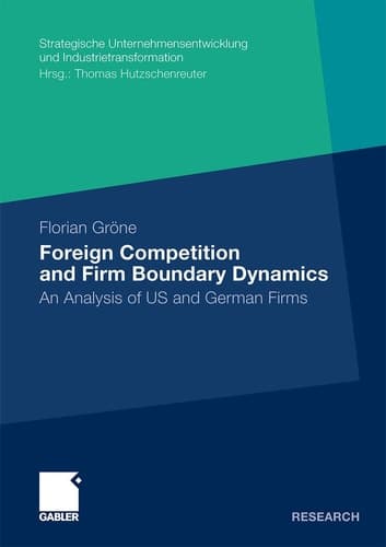 Foreign Competition and Firm Boundary Dynamics An Analysis of US and German Firms