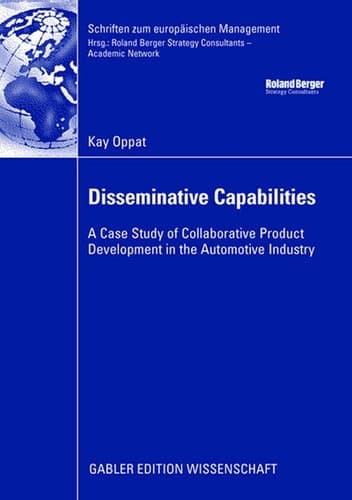 Disseminative Capabilities A Case Study of Collaborative Product Development in the Automotive Industry