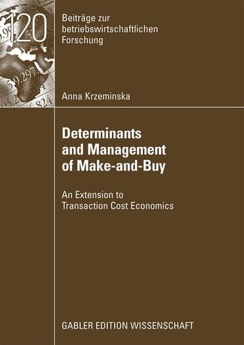 Determinants and Management of Make-and-Buy An Extension to Transaction Cost Economics