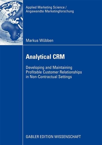Analytical CRM Developing and Maintaining Profitable Customer Relationships in Non-Contractual Settings