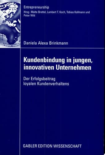 Kundenbindung in jungen, innovativen Unternehmen Der Erfolgsbeitrag loyalen Kundenverhaltens
