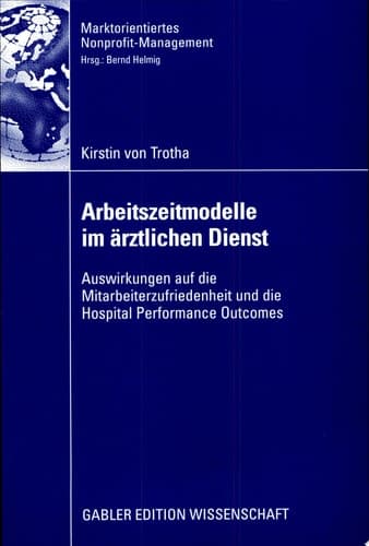 Arbeitszeitmodelle im ärztlichen Dienst Auswirkungen auf die Mitarbeiterzufriedenheit und die Hospital Performance Outcomes