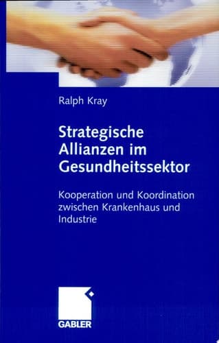 Strategische Allianzen im Gesundheitssektor Kooperation und Koordination zwischen Krankenhaus und Industrie