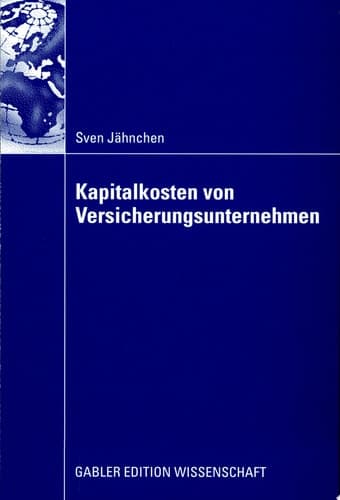 Kapitalkosten von Versicherungsunternehmen Fundamentale Betafaktoren als Erklärungsbeitrag zur Erfassung der Renditeforderungen der Eigenkapitalgeber
