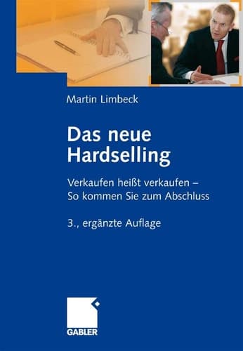 Das neue Hardselling verkaufen heißt verkaufen - so kommen Sie zum Abschluss