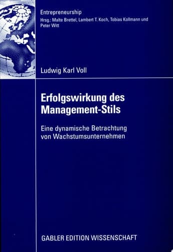 Erfolgswirkung des Management-Stils Eine dynamische Betrachtung von Wachstumsunternehmen